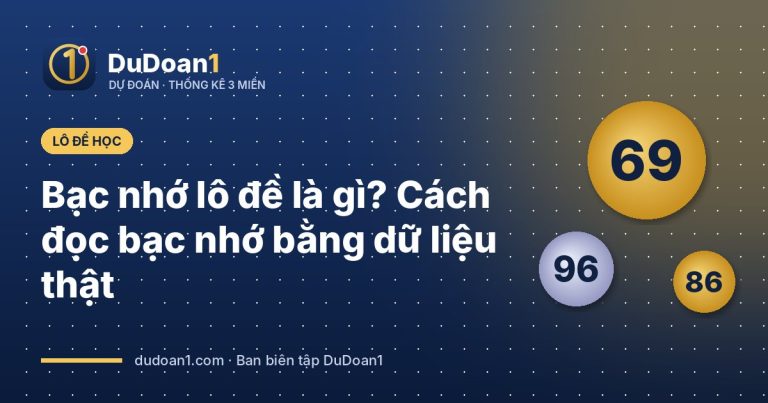 Bạc nhớ lô đề là gì? Cách đọc bạc nhớ bằng dữ liệu thật
