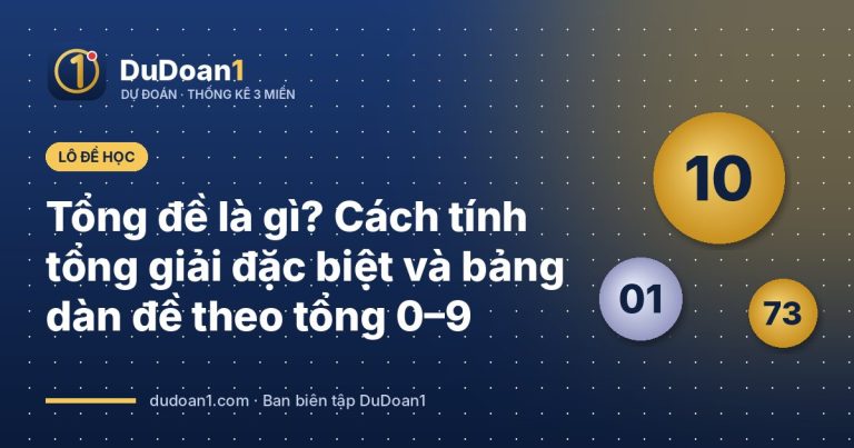 Tổng đề là gì? Cách tính tổng giải đặc biệt và bảng dàn đề theo tổng 0–9