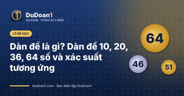 Dàn đề là gì? Dàn đề 10, 20, 36, 64 số và xác suất tương ứng